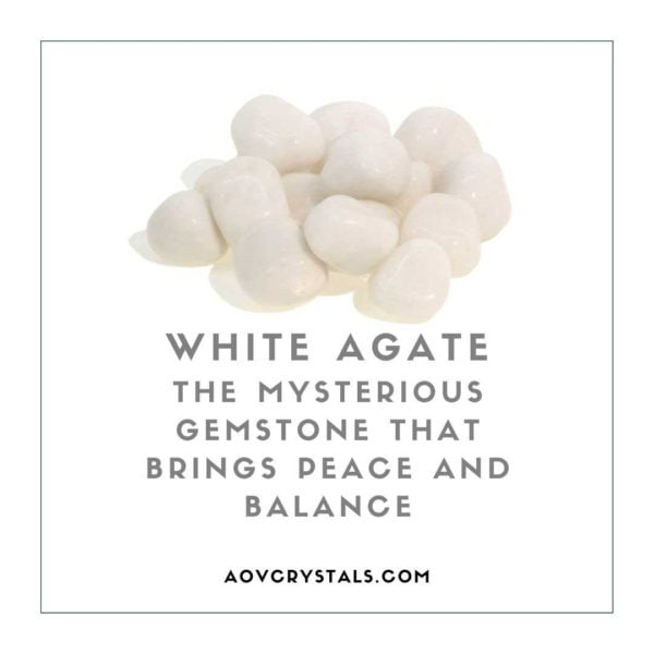 White Agate The Mysterious Gemstone That Brings Peace and Balance