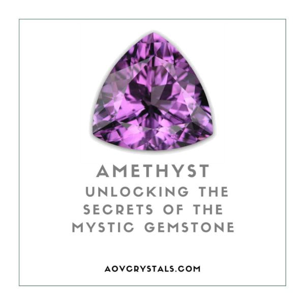 Amethyst Unlocking the Secrets of the Mystic Gemstone
