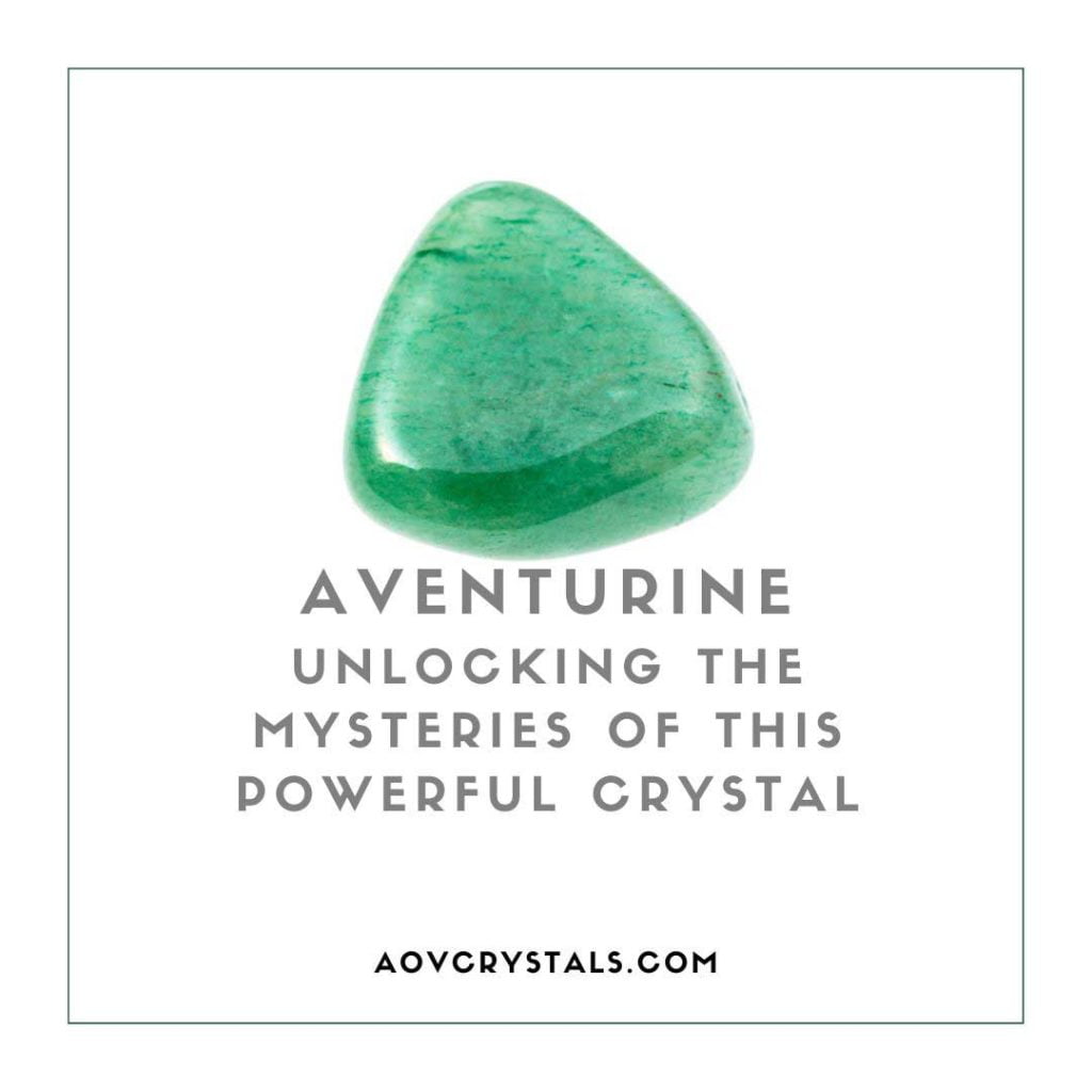 Aventurine: Unlocking the Mysteries of this Powerful Crystal