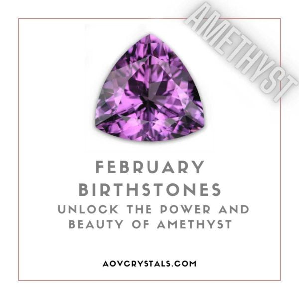 February Birthstones Unlock the Power and Beauty of Amethyst