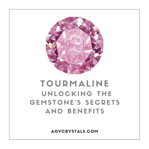 Tourmaline Unlocking the Gemstone's Secrets and Benefits